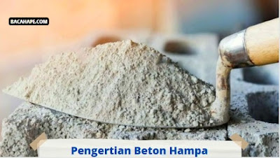 Pengertian Beton Hampa Pengertian Beton Hampa